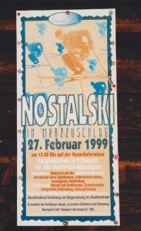  Smučanje po starem se hkrati razvilo ne samo v Sloveniji, temveč tudi v tujini. Plakat vabila na Nostalski v Műrzzuschlagu v Avstriji.