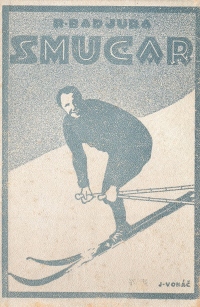  Rudolf Badjura je leta 1924 napisal knjigo Smučar (naslovnica).
