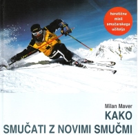  Milan Maver, Kako smučati z novimi smučmi (Knjižna zadruga, 2001). Knjiga je leta 1999 najprej izšla v tujini v nemščini.